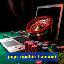 jogo zombie tsunami